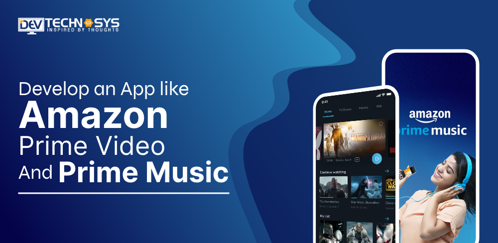 Build an App like Amazon Prime Video and Prime Music- Cost, Features & Tech Stack