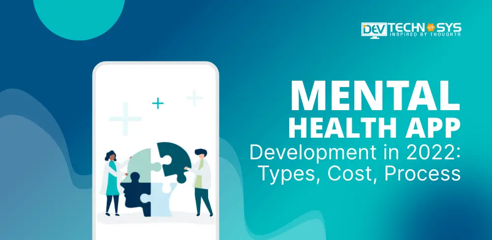 Mental Health App Development in 2022: KPIs, Types, Cost and Process