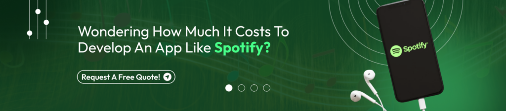 Ultimate Guide On Spotify App Development: Cost & Features