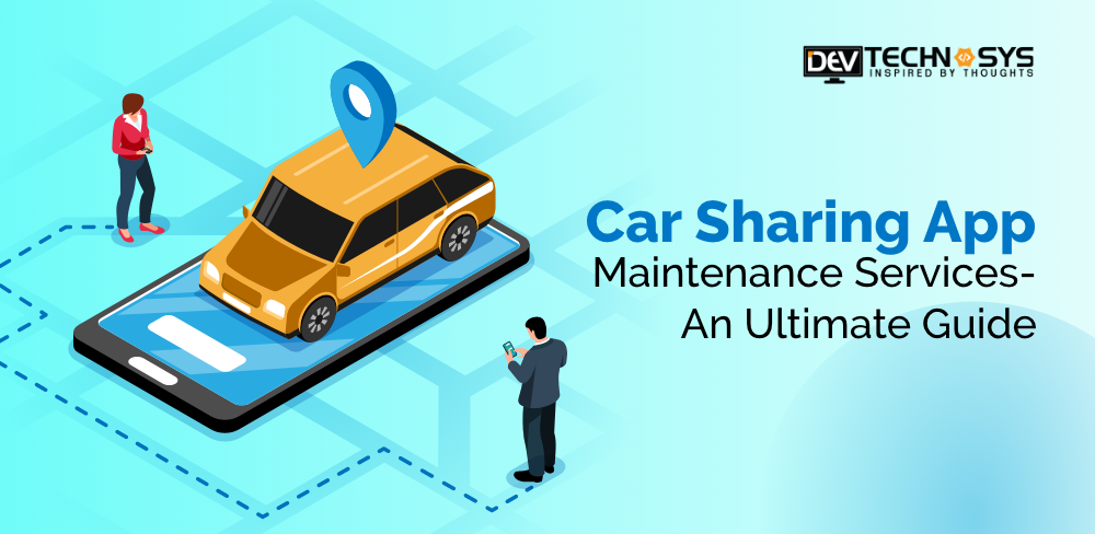 Car Sharing App Maintenance Services- An Ultimate Guide