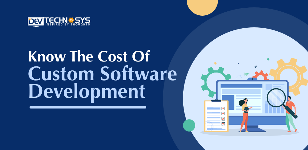 Know the Cost of Custom Software Development