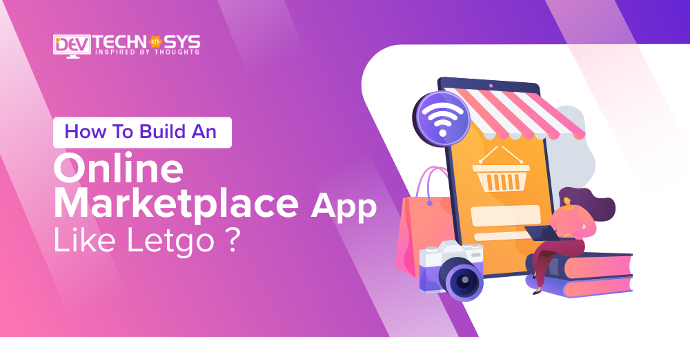How To Build Online Marketplace Apps Like Letgo?