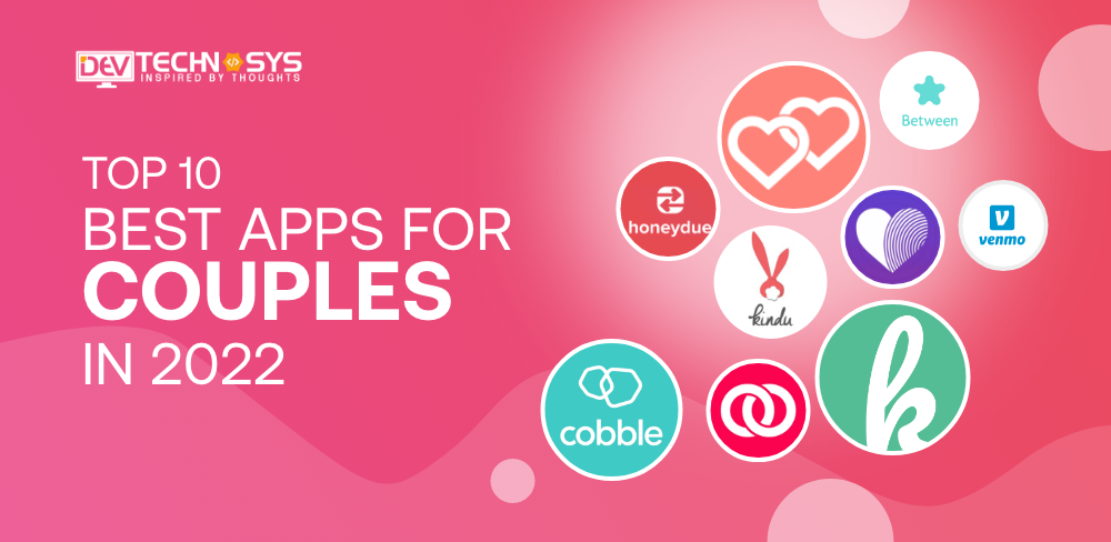 Top 10 Helpful Apps For Couples Long Distance Married