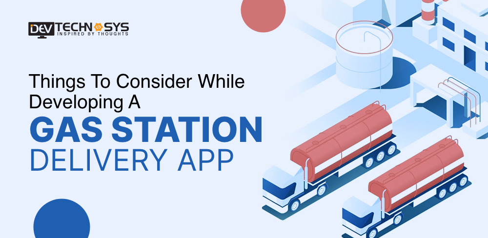 Things to Consider While Developing a Gas Station Delivery App