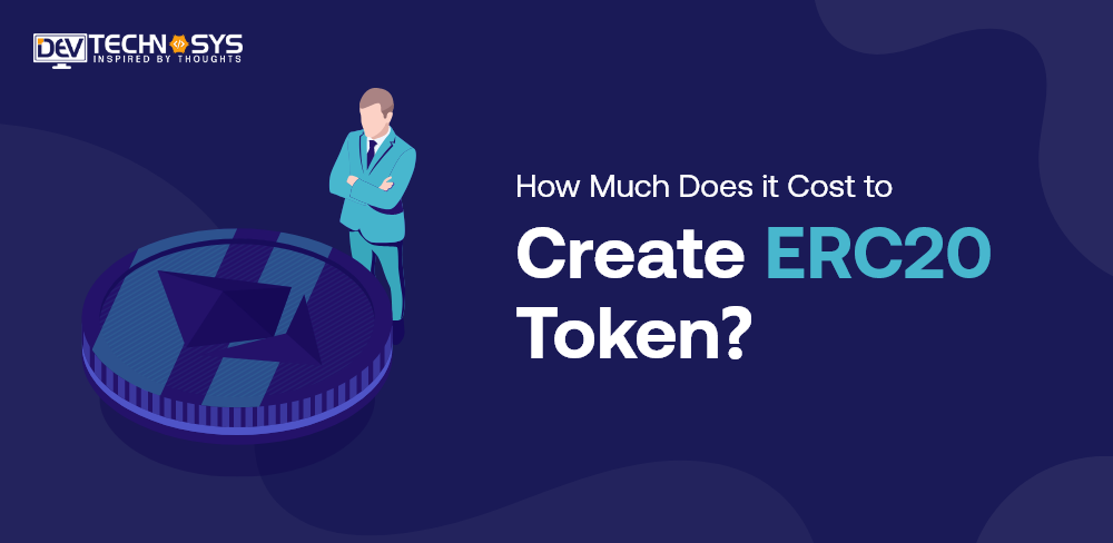 How Much Does It Cost To Create ERC20 Token?