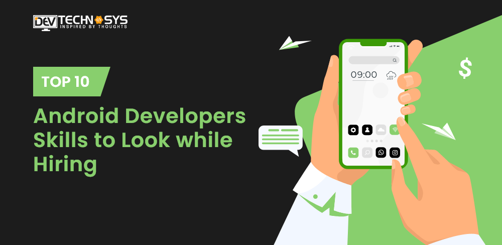 Top 10 Android Developer Skills to Look At While Hiring Developers