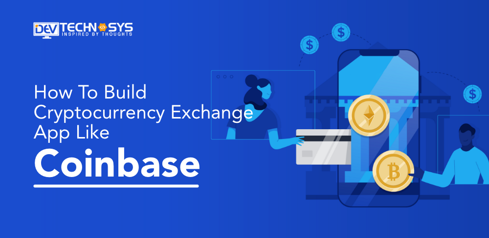 How to Build Cryptocurrency Exchange App Like Coinbase?