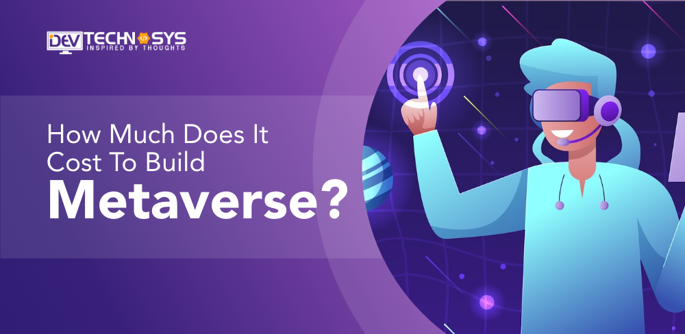 How Much Does It Cost To Build Metaverse?