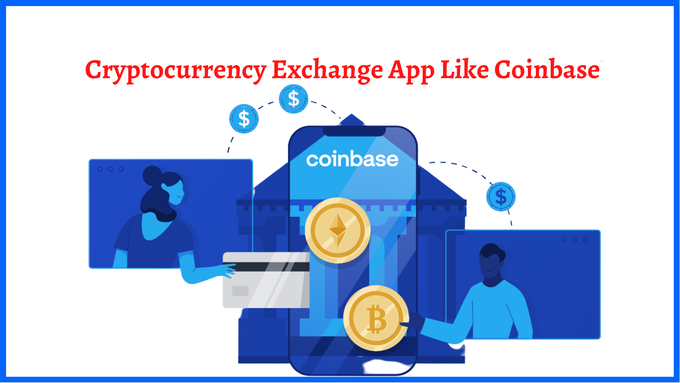 How To Start Cryptocurrency Exchange App Like Coinbase? - Idea Usher