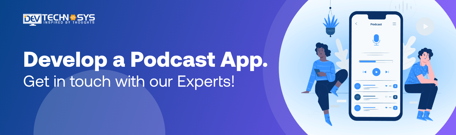 Develop a Podcast App.