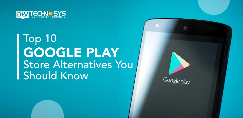 Google Play Store Alternatives 2023 - TechEngage