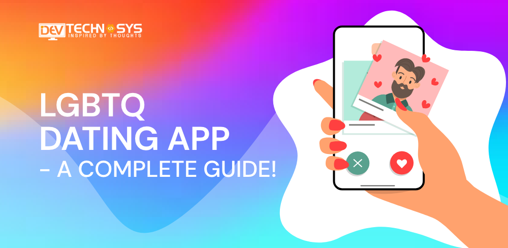 LGBTQ Dating App Development – A Complete Guide!