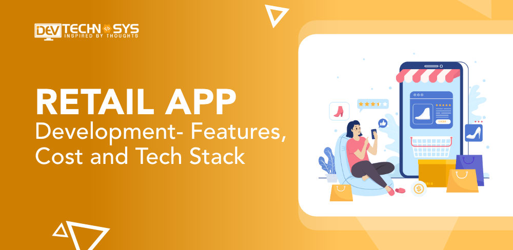 Retail App Development- Features, Cost and Tech Stack