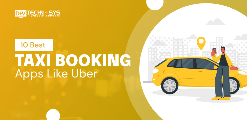 10 Best Taxi Booking Apps Like Uber