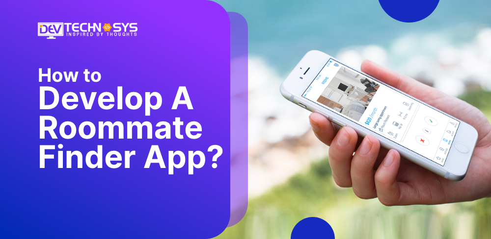 How to Develop a Roommate Finder App- Dev Technoys