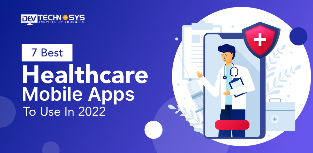 Top 7 Medical Apps For Doctors Of 2022 You Should Know