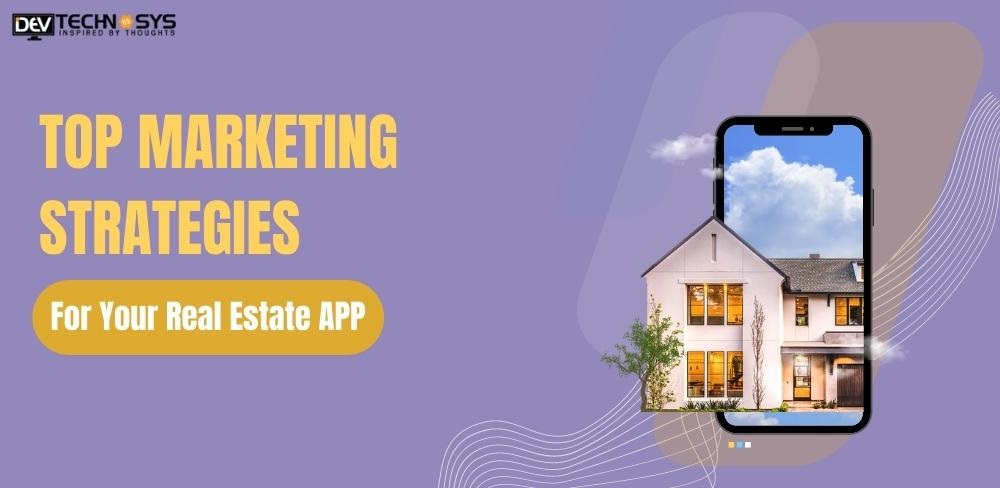 How to Promote your Real Estate App in 2023