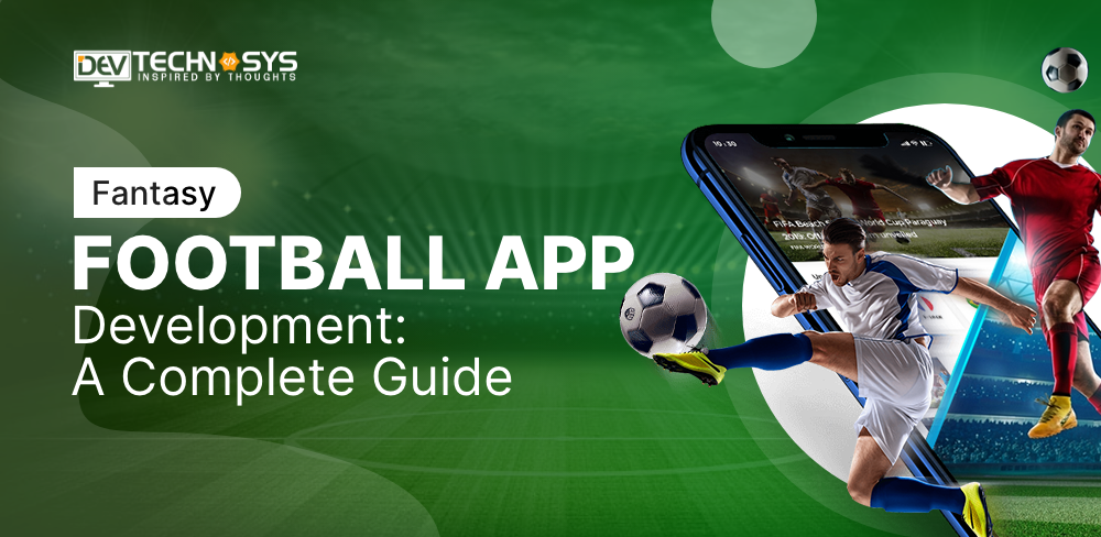 Fantasy Football App Development: A Complete Guide 2023