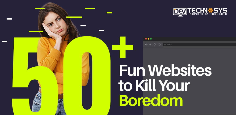 50+ Fun Websites: Cool Websites to Cure Boredom(2024)