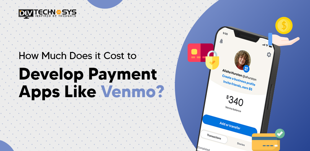 How Much Does It Cost to Develop Payment Apps Like Venmo?