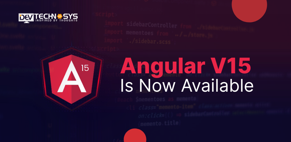 Everything You Need to Know About the Latest Angular V15 Features