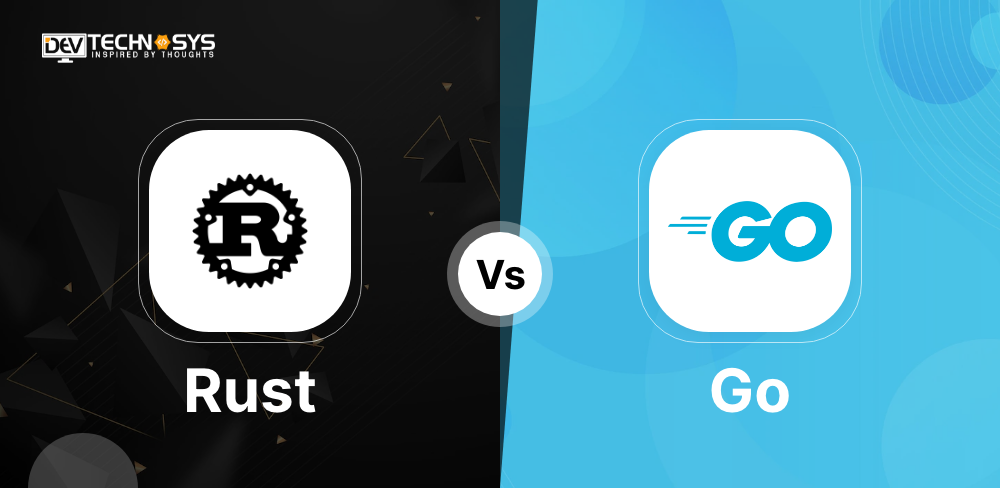 Rust Vs Go: Which One Is the Best for 2023
