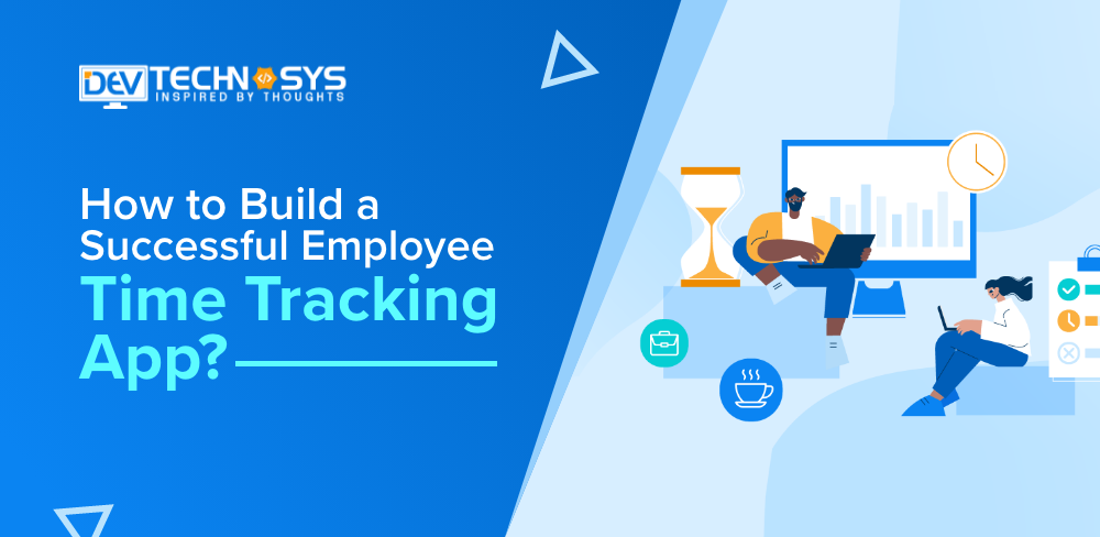 How to Make an Employee Time Tracking App?