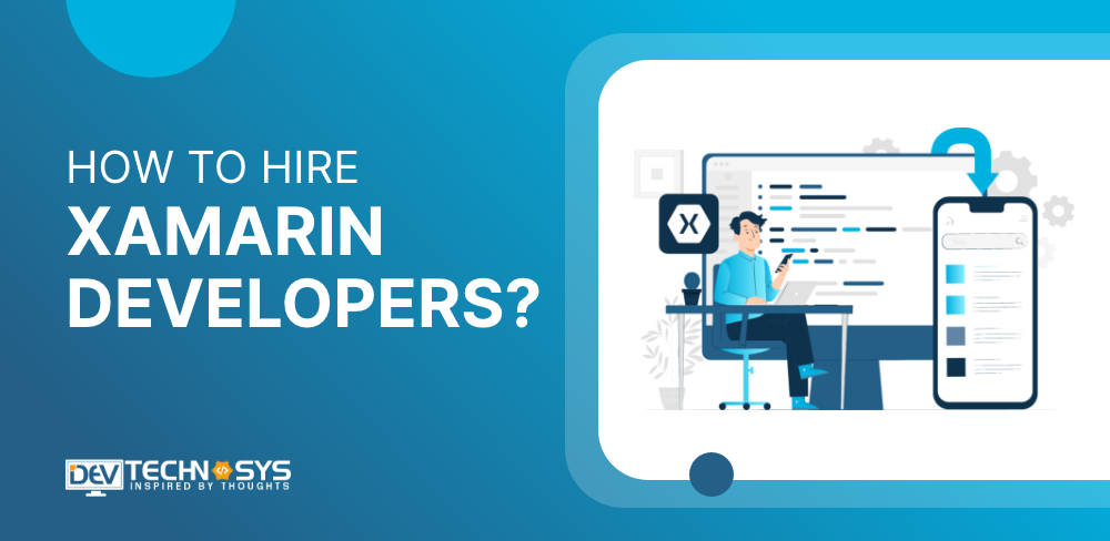 How to Hire Xamarin Developers in 2023?
