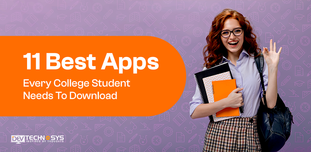 11 Best Apps For College Student Needs to Download
