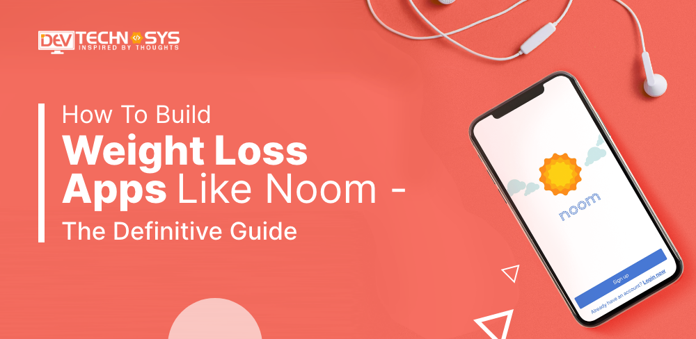 How To Build Weight Loss Apps Like Noom – The Definitive Guide