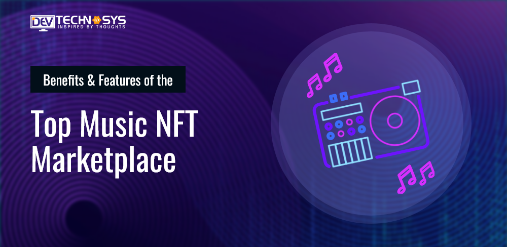 Top Benefits & Features of The Top Music NFT Marketplace