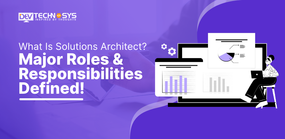 What Is Solutions Architect? Major Roles & Responsibilities Defined!