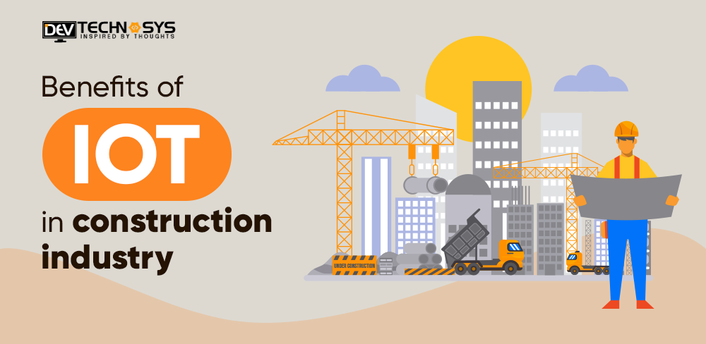 What Are the Benefits of IoT In The Construction Industry?