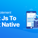 How To Implement React Js To React Native? Dev Technosys How To Implement React JsTo React Native