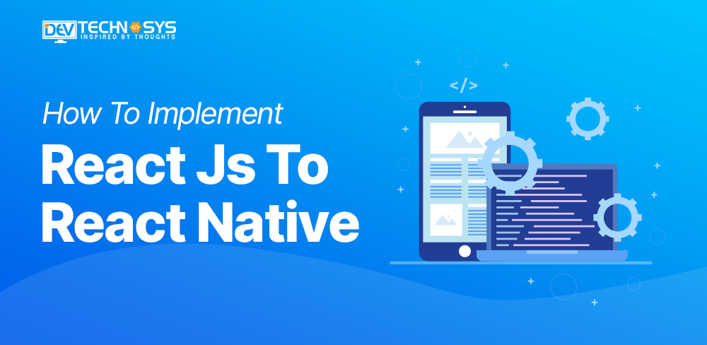 How To Implement React Js To React Native?
