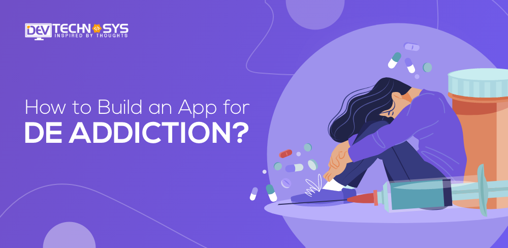 How to Build An App for DE ADDICTION?