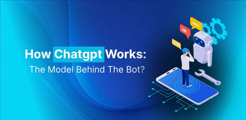 How ChatGPT Works: The Model Behind The Bot