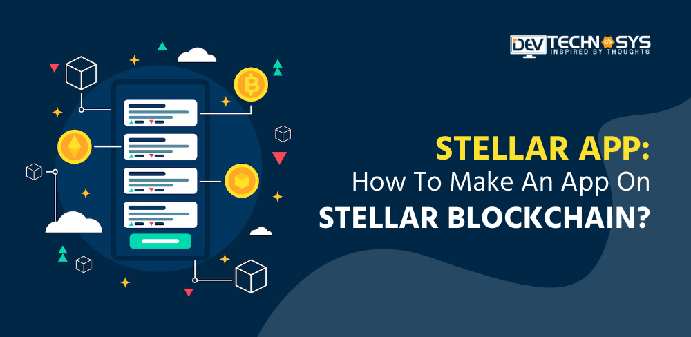 Stellar App: How to Build an App on Stellar Blockchain?