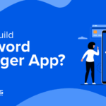 Steps to Build Password Manager App