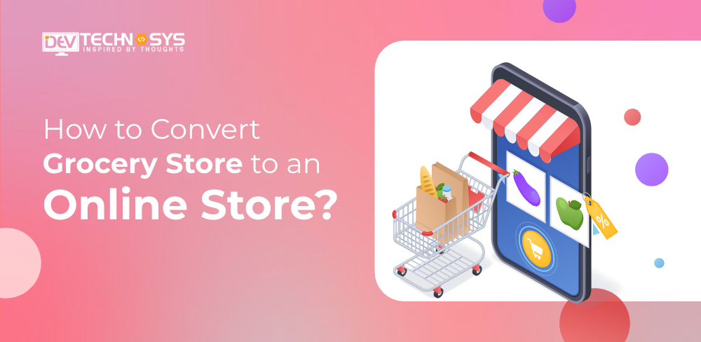 Steps to Convert Grocery Store to an Online Store