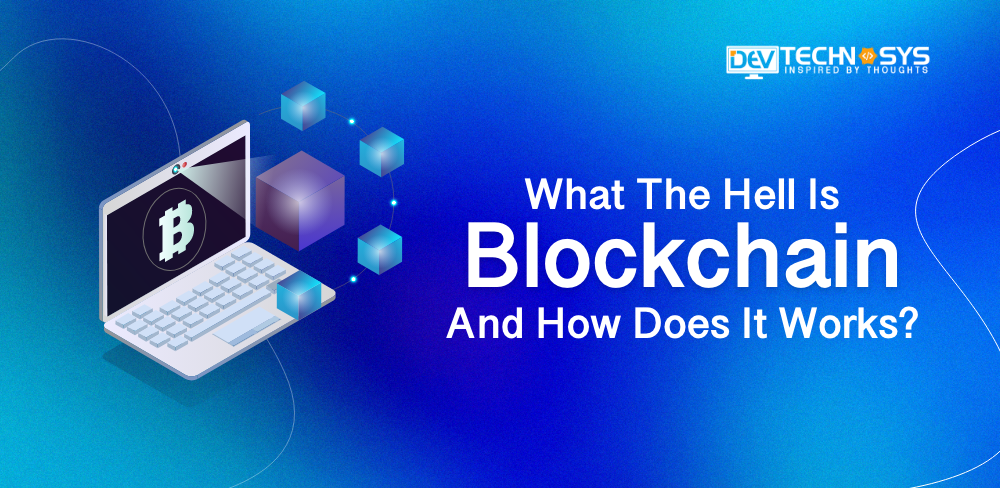 What The Hell Is Blockchain And How Does It Works?