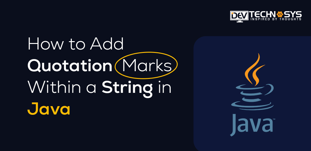 Tips To Add Quotation Marks Within A String In Java 