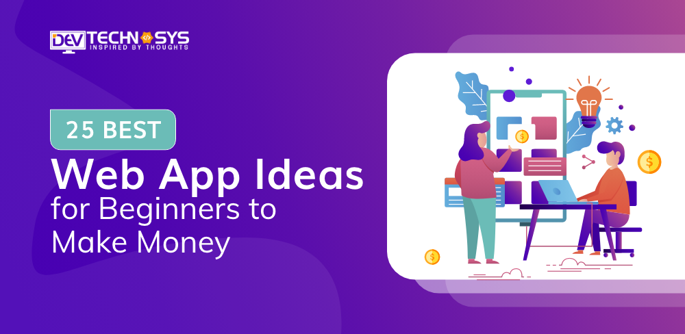 Best Web App Ideas for Beginners to Make Money in 2023