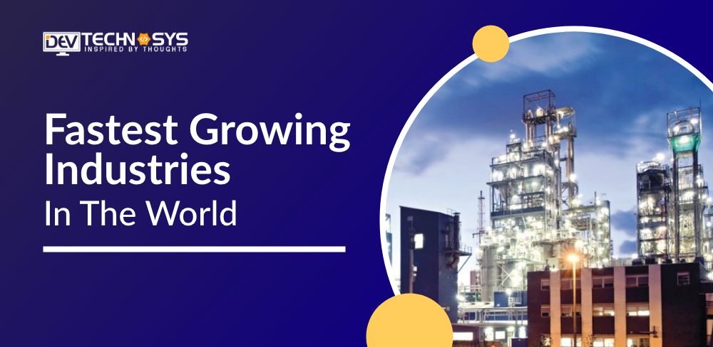 40 Fastest Growing Industries In The World – The Insight Post
