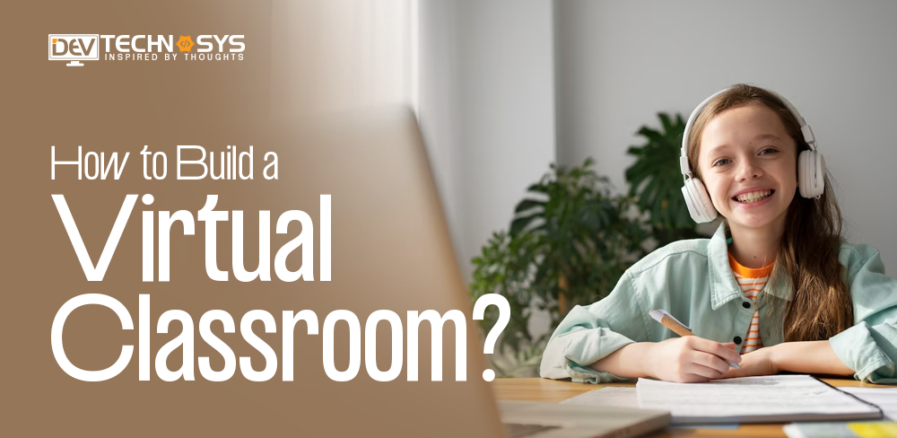 How to Build a Virtual Classroom in 2023?