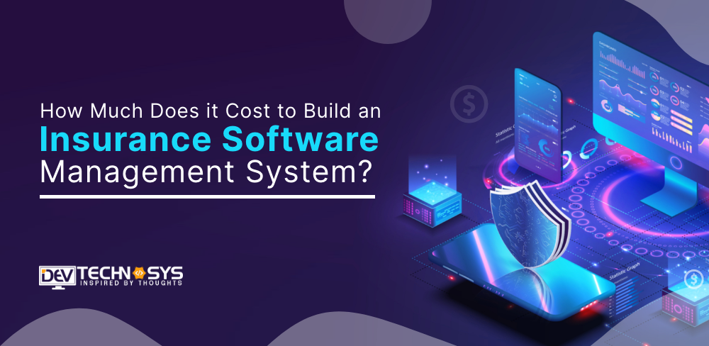 How Much Does it Cost to Build an Insurance Software Management System?
