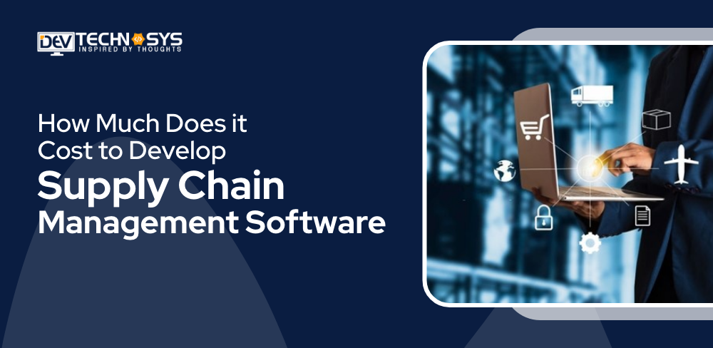 How Much Does it Cost to Develop Supply Chain Management Software?