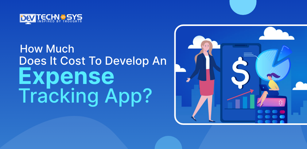 How Much Does It Cost To Develop An Expense Tracking App?