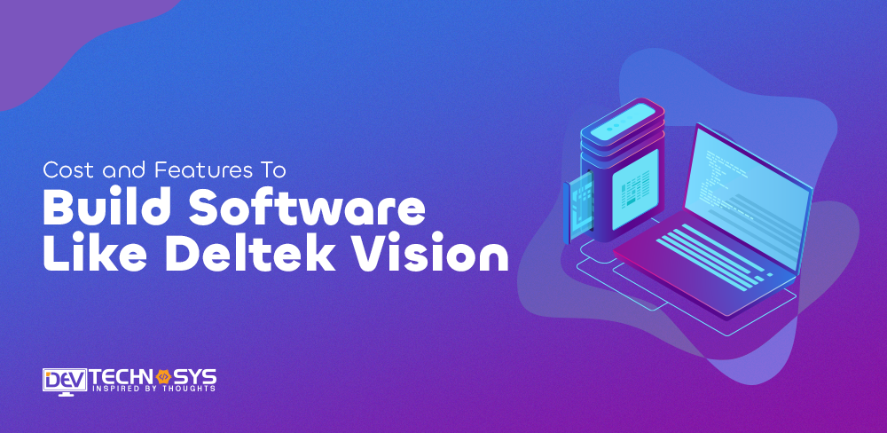 Cost and Features To Build Software Like Deltek Vision