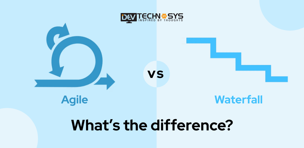 Agile vs. Waterfall: What’s the difference?